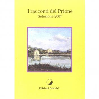 I racconti del Prione. Selezione 2007