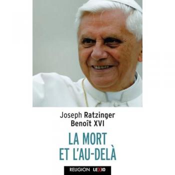Benoît XVI La Mort Et L'Au-Delà: Court Traité De L'Espérance Chrétienne