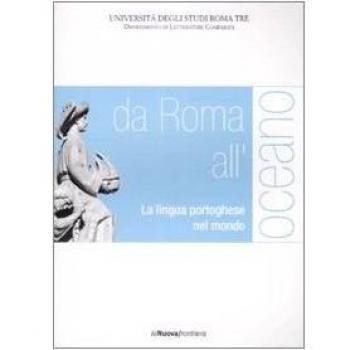 Da Roma all'oceano. La lingua portoghese nel mondo. Atti del convegno
