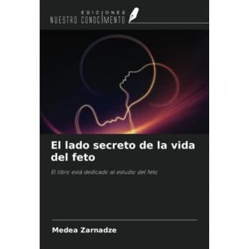 El lado secreto de la vida del feto: El libro está dedicado al estudio del feto