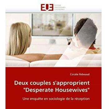 Deux couples s'approprient Desperate Housewives: Une enquête en sociologie de la réception
