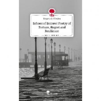Echoes of Sorrow: Poetry of Torture, Regret and Resilience. Life is a Story