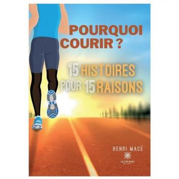 Pourquoi courir ? 15 histoires pour 15 raisons