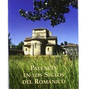 Palencia En Los Siglos Del Romanico