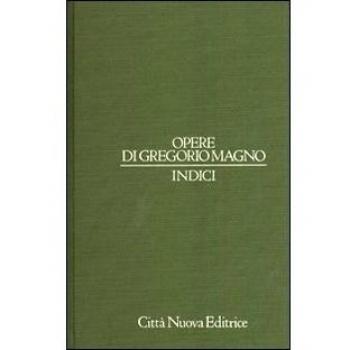 Opere di Gregorio Magno. Indici. Ediz. latina e italiana