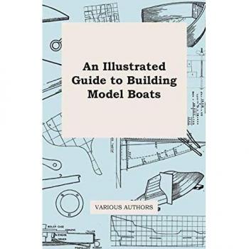 An Illustrated Guide to Building Model Boats