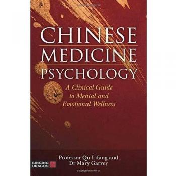 Chinese Medicine Psychology : A Clinical Guide to Mental and Emotional Wellness