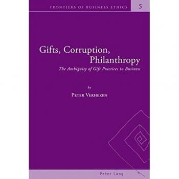 Gifts, Corruption, Philanthropy: The Ambiguity of Gift Practices in Business (Frontiers of Business Ethics)