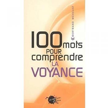 Cent mots pour comprendre la voyance