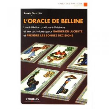 L'oracle de Belline : Une initiation pratique à l'histoire et aux techniques pour gagner en lucidité