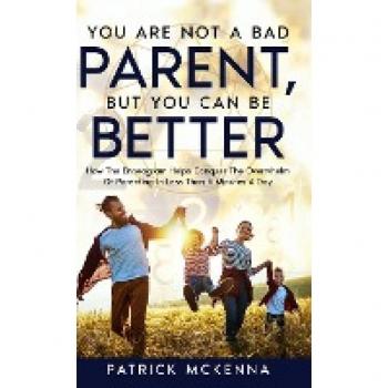 You Are Not A Bad Parent But You Can Be Better