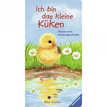 Ich bin das kleine Küken: Meine erste Vorlesegeschichte