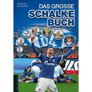 Christoph Bausenwein Das Große Schalke-Buch
