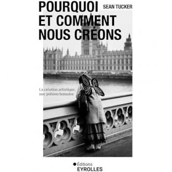 Pourquoi et comment nous créons : la création artistique, une pulsion humaine