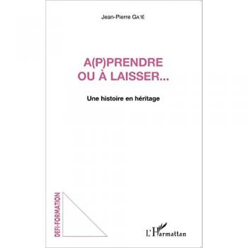 A(p)prendre ou à laisser...: Une histoire en héritage (Défis formation)