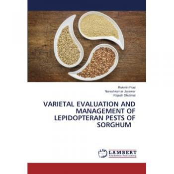 VARIETAL EVALUATION AND MANAGEMENT OF LEPIDOPTERAN PESTS OF SORGHUM: DE