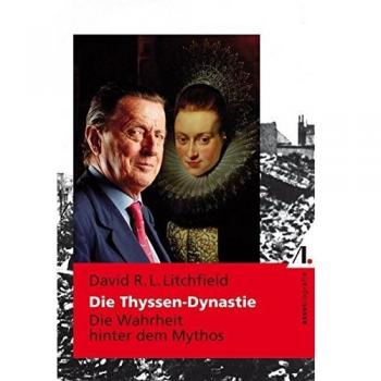 Litchfield, David R. L. Die Thyssen-Dynastie: Die Wahrheit Hinter Dem Mythos