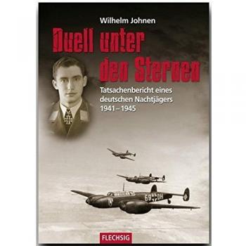 Wilhelm Johnen Duell Unter Den Sternen. Tatsachenbericht Eines Deutschen Nachtjägers 1941-1945