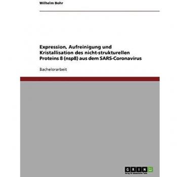 Expression, Aufreinigung und Kristallisation des nicht-strukturellen Proteins 8 (nsp8) aus dem SARS-Coronavirus