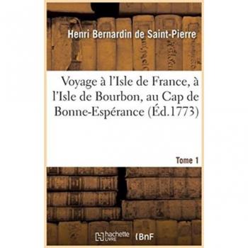 Voyage à l'Isle de France, à l'Isle de Bourbon, au Cap de Bonne-Espérance. Tome 1