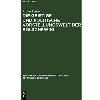 Die geistige und politische Vorstellungswelt der Bolschewiki: Im Zusammenhange der Strömungen in der russischen Gesellschaft und Literatur