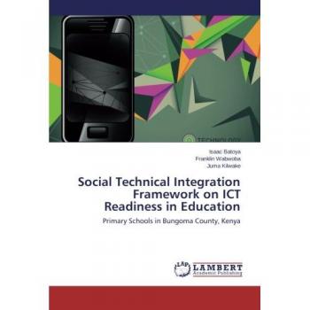 Social Technical Integration Framework on ICT Readiness in Education: Primary Schools in Bungoma County, Kenya