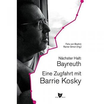 Nächster Halt: Bayreuth. Eine Zugfahrt mit Barrie Kosky