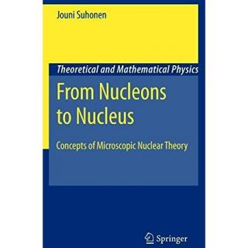 From Nucleons to Nucleus: Concepts of Microscopic Nuclear Theory (Theoretical and Mathematical Physics)