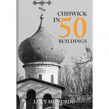Lucy McMurdo Chiswick in 50 Buildings