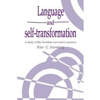Language and Self-Transformation: A Study of the Christian Conversion Narrative