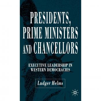 Presidents, Prime Ministers and Chancellors: Executive Leadership in Western Dem
