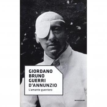 D'Annunzio. L'amante guerriero