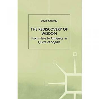 The Rediscovery of Wisdom: From Here to Antiquity in Quest of Sophia