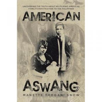 AMERICAN ASWANG: Uncovering the truth about my Filipino American family's repatriation to the Philippines