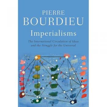Imperialisms : The International Circulation of Ideas and the Struggle for the Universal