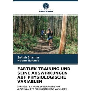 FARTLEK-TRAINING UND SEINE AUSWIRKUNGEN AUF PHYSIOLOGISCHE VARIABLEN: EFFEKTE DES FARTLEK-TRAININGS AUF AUSGEWÄHLTE PHYSIOLOGISCHE VARIABLEN
