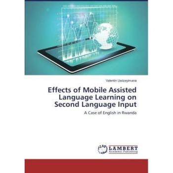 Effects of Mobile Assisted Language Learning on Second Language Input: A Case of English in Rwanda
