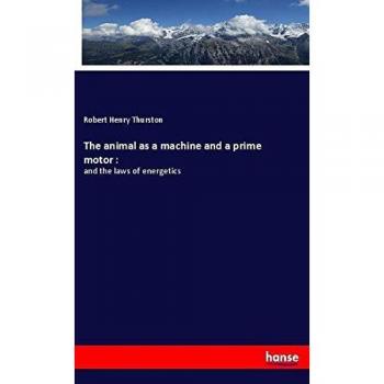 The animal as a machine and a prime motor :: and the laws of energetics