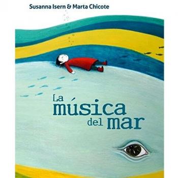 La musica del mar The Music of the Sea by Susanna Isern & Illustrated by Marta Chicote