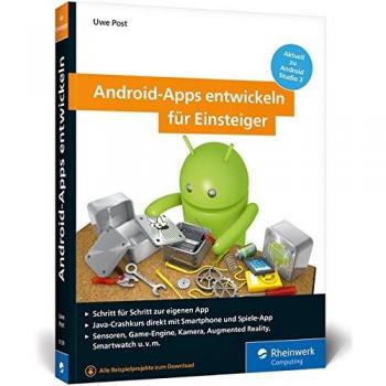 Android-Apps entwickeln für Einsteiger: Schritt für Schritt zur eigenen App. Aktuell zu Android Studio 3