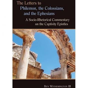 Witherington, Ben: Letters to Philemon, the Colossians, and the Ephesians