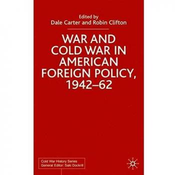 War and Cold War in American Foreign Policy 1942-62