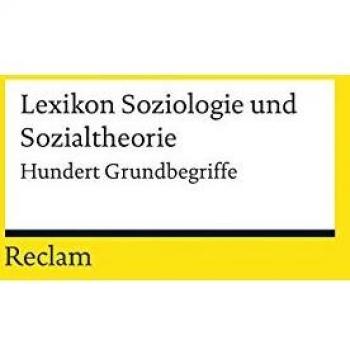 Lexikon Soziologie und Sozialtheorie: Hundert Grundbegriffe