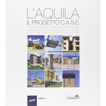 L'Aquila. Il progetto C.A.S.E. Complessi antisismici sostenibili ed ecocompatibili