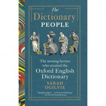 The Dictionary People : The Unsung Heroes Who Created the Oxford English Dictionary, by Sarah Ogilvie