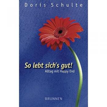 Doris Schulte So Lebt Sich'S Gut! Alltag Mit Happy End