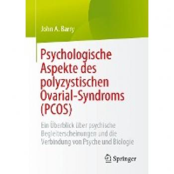 Psychologische Aspekte des polyzystischen Ovarial-Syndroms (PCOS): Ein Überblick über psychische Begleiterscheinungen und die Verbindung von Psyche und Biologie