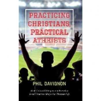 Practicing Christians, Practical Atheists