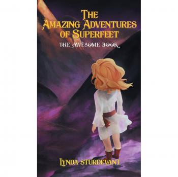 The Amazing Adventures of Superfeet: The Awesome Book