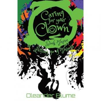 Caring for Your Clown Book Three: Letting Go of Things